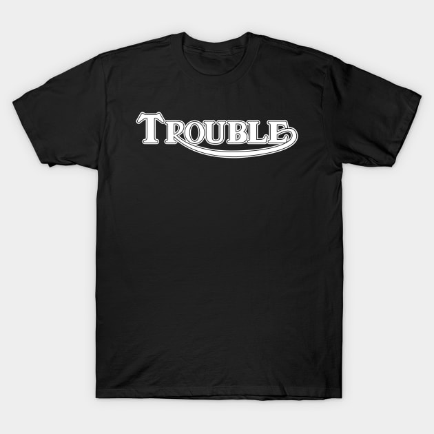 Trouble Solid T-Shirt by benjistewarts